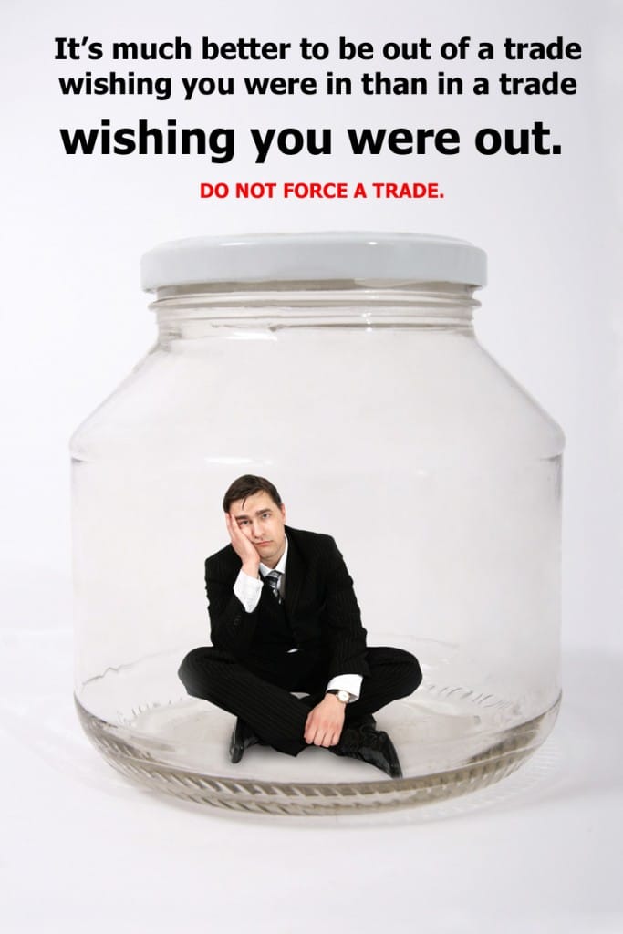 Forex traders - do not force a trade.