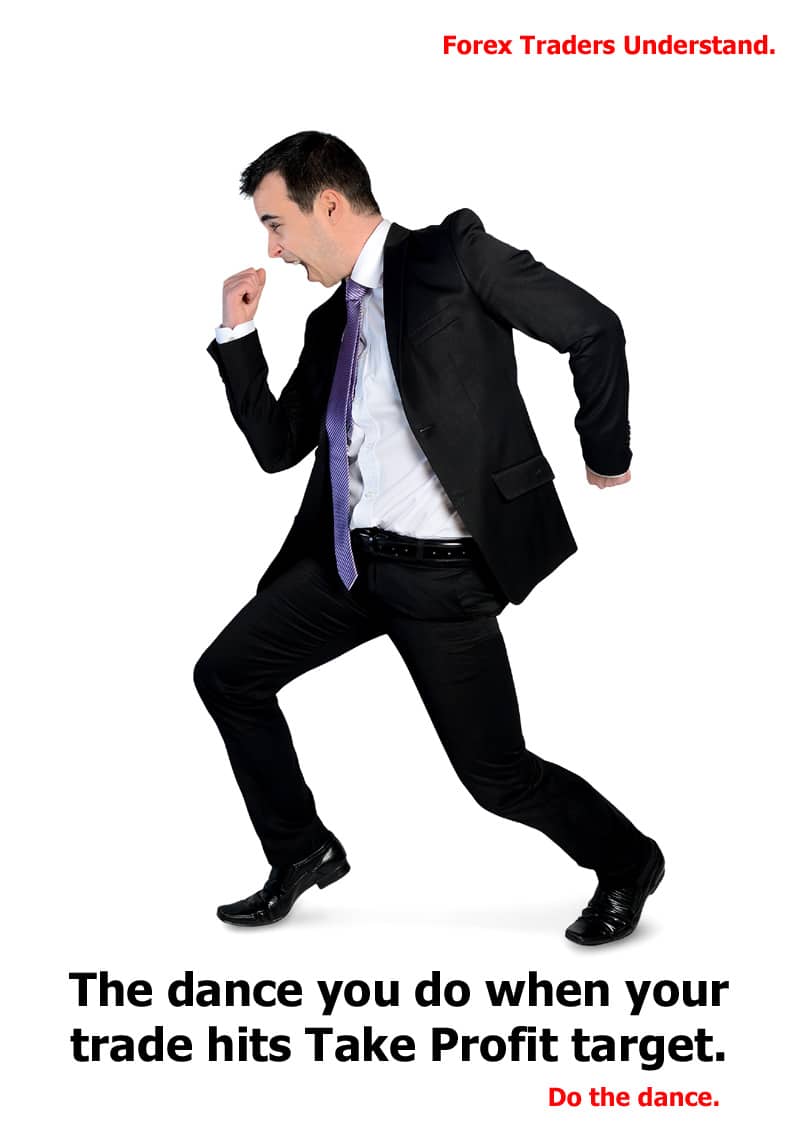 Forex traders understand - the dance you do when your trade hits Take Profit target.