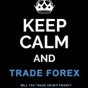 Keep Calm and Trade Forex.